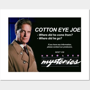 Cotton Eye Joe - where did he come from? where did he go? Next on Unsolved Mysteries Posters and Art